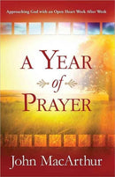 A Year of Prayer : Approaching God with an Open Heart Week After Week-9780736958653