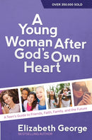 A Young Woman After God's Own Heart : A Teen's Guide to Friends, Faith, Family, and the Future-9780736959742
