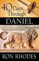40 Days Through Daniel : Revealing God's Plan for the Future-9780736964456