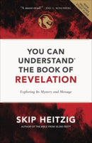 You Can Understand the Book of Revelation : Exploring Its Mystery and Message-9780736975599