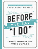 Before You Say "I Do" : A Marriage Preparation Guide for Couples-9780736975995