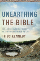 Unearthing the Bible : 101 Archaeological Discoveries That Bring the Bible to Life-9780736979153