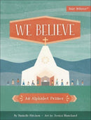 We Believe : An Alphabet Primer-9780736980647