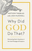 Why Did God Do That? : Discovering God's Goodness in the Hard Passages of Scripture-9780736987127