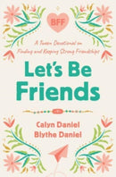 Let's Be Friends : A Tween Devotional on Finding and Keeping Strong Friendships-9780736988100