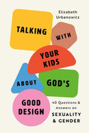 Talking With Your Kids About God''s Good Design