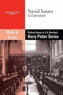 Political Issues in J.K. Rowling's Harry Potter Series-9780737740233