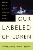 Our Labeled Children : What Every Parent And Teacher Needs To Know About Learning Disabilities-9780738203652