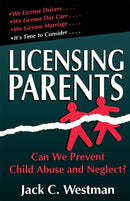 Licensing Parents : Can We Prevent Child Abuse And Neglect?-9780738206219