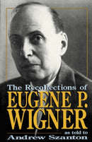 The Recollections Of Eugene P. Wigner : As Told To Andrew Szanton-9780738208862