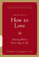 How to Love : Choosing Well at Every Stage of Life-9780738213873