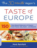 The 30-Minute Vegan's Taste of Europe : 150 Plant-Based Makeovers of Classics from France, Italy, Spain . . . and Beyond-9780738214337