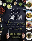 Salad Samurai : 100 Cutting-Edge, Ultra-Hearty, Easy-to-Make Salads You Don't Have to Be Vegan to Love-9780738214870