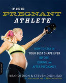 The Pregnant Athlete : How to Stay in Your Best Shape Ever--Before, During, and After Pregnancy-9780738217260