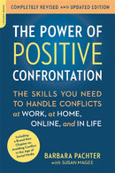The Power of Positive Confrontation : The Skills You Need to Handle Conflicts at Work, at Home, Online, and in Life, completely revised and updated edition-9780738217598
