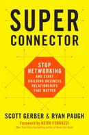 Superconnector : Stop Networking and Start Building Business Relationships that Matter-9780738219967