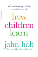 How Children Learn, 50th anniversary edition-9780738220086