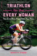 Triathlon for the Every Woman : You Can Be a Triathlete. Yes. You.-9780738285436