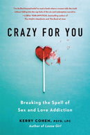 Crazy for You : Breaking the Spell of Sex and Love Addiction-9780738286198