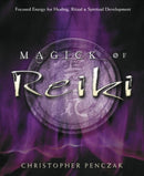 Magick of Reiki : Focused Energy for Healing, Ritual, & Spiritual Development-9780738705736