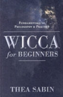 Wicca for Beginners : Fundamentals of Philosophy & Practice-9780738707518
