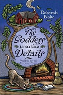 The Goddess is in the Details : Wisdom for the Everyday Witch-9780738714868