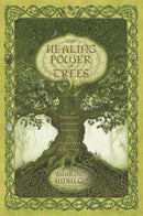 The Healing Power of Trees : Spiritual Journeys Through the Celtic Tree Calendar-9780738719986