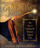 Wandlore : The Art of Crafting the Ultimate Magical Tool-9780738720029