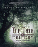 The Path of Druidry : Walking the Ancient Green Way-9780738723464