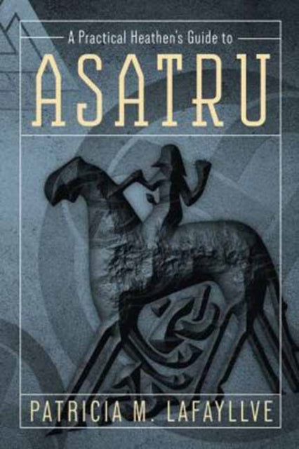 A Practical Heathen's Guide to Asatru-9780738733876