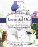 Mixing Essential Oils for Magic : Aromatic Alchemy for Personal Blends-9780738736549