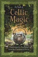 The Book of Celtic Magic : Transformative Teachings from the Cauldron of Awen-9780738737058