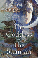 The Goddess and the Shaman : The Art & Science of Magical Healing-9780738740423