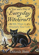 A Year and a Day of Everyday Witchcraft : 366 Ways to Witchify Your Life-9780738750927