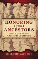 Honoring Your Ancestors : A Guide to Ancestral Veneration-9780738761008