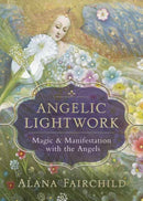 Angelic Lightwork : Magic and Manifestion with the Angels-9780738762692