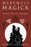 Werewolf Magick : Authentic Practical Lycanthropy-9780738764450