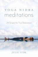 Yoga Nidra Meditations : 24 Scripts for True Relaxation-9780738764795