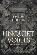 Unquiet Voices : The Magical Art of Laying Ghosts-9780738765556