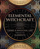Elemental Witchcraft : A Guide to Living a Magickal Life Through the Elements-9780738766034