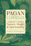 Pagan Curious : A Beginner's Guide to Nature, Magic, & Spirituality-9780738766539