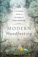 Modern Handfasting : A Complete Guide to the Magic of Pagan Weddings-9780738766584