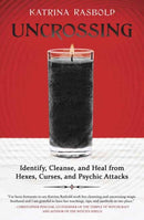 Uncrossing : Identify, Cleanse, and Heal from Hexes, Curses, and Psychic Attack-9780738766720