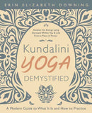 Kundalini Yoga Demystified : A Modern Guide to What It Is and How to Practice-9780738767475