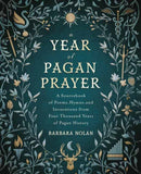 A Year of Pagan Prayer : A Sourcebook of Poems, Hymns, and Invocations from Four Thousand Years of Pagan History-9780738768151
