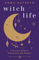 Witch Life : A Practical Guide to Making Every Day Magical-9780738768649