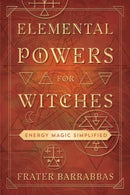 Elemental Powers for Witches : Energy Magic Simplified-9780738768670