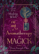 The Art of Aromatherapy in Magick : A Guide for the Modern Witch-9780738770031