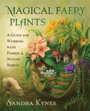 Magical Faery Plants : A Guide for Working with Faeries and Nature Spirits-9780738770321