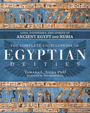 The Complete Encyclopedia of Egyptian Deities : Gods, Goddesses, and Spirits of Ancient Egypt and Nubia-9780738770796